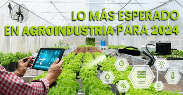 Lo más esperado en Agroindustria para 2024 - Image 1